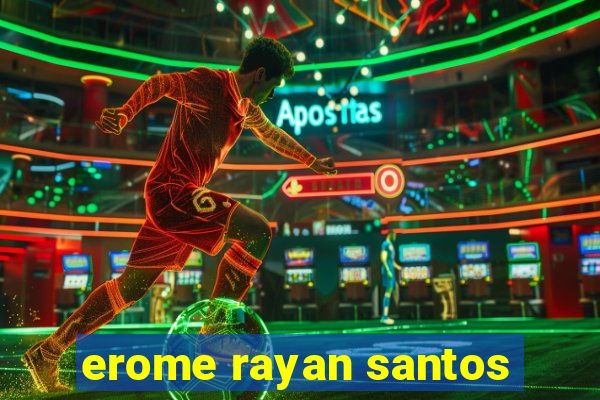 erome rayan santos